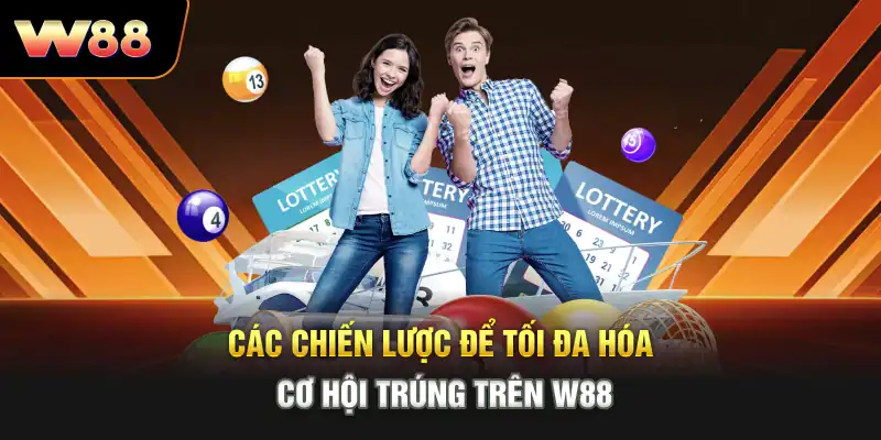 Các chiến lược để tối đa hóa cơ hội trúng trên W88