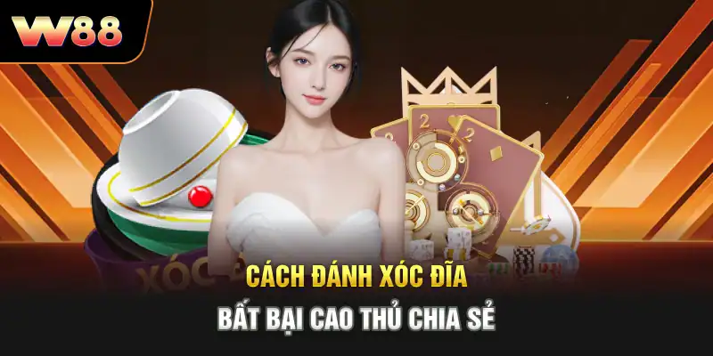 Cách đánh xóc đĩa bất bại cao thủ chia sẻ