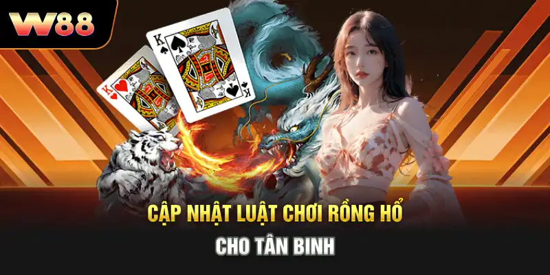 Cập nhật luật chơi Rồng Hổ cho tân binh