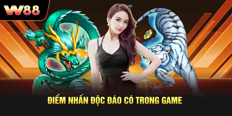 Điểm nhấn độc đáo có trong game