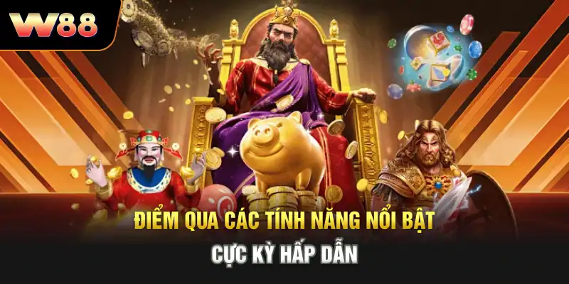 Điểm qua các tính năng nổi bật cực kỳ hấp dẫn