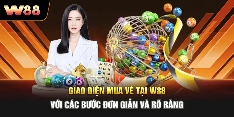 Giao diện mua vé tại W88 với các bước đơn giản và rõ ràng