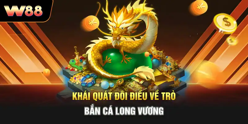 Khái quát đôi điều về trò bắn cá Long Vương