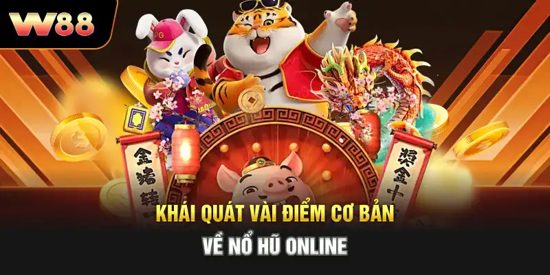 Khái quát vài điểm cơ bản về Nổ Hũ Online