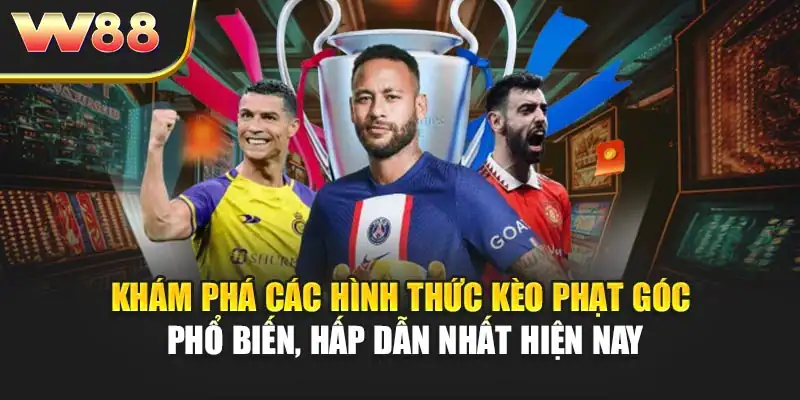 Khám phá các hình thức kèo phạt góc phổ biến, hấp dẫn nhất hiện nay