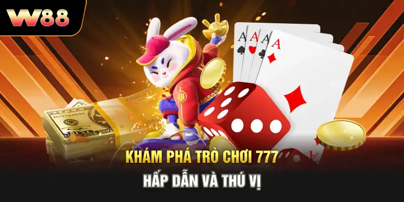 Khám phá trò chơi 777 hấp dẫn và thú vị