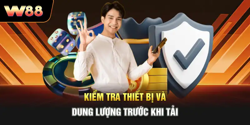 Kiểm tra thiết bị và dung lượng trước khi tải