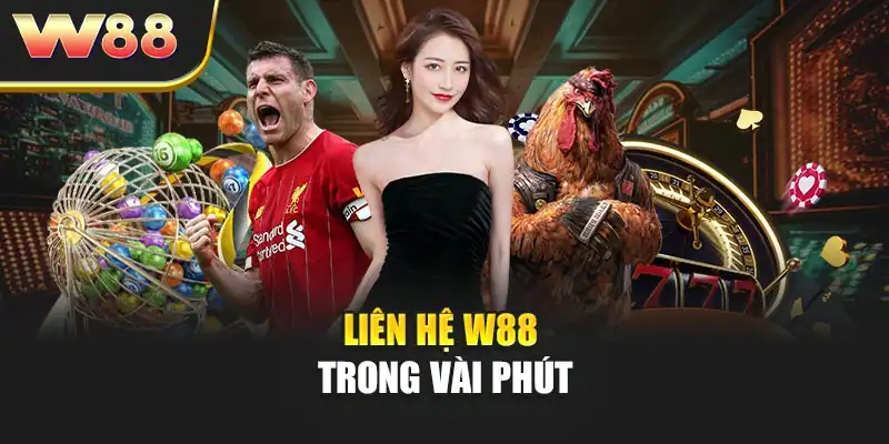 Liên hệ W88 trong vài phút