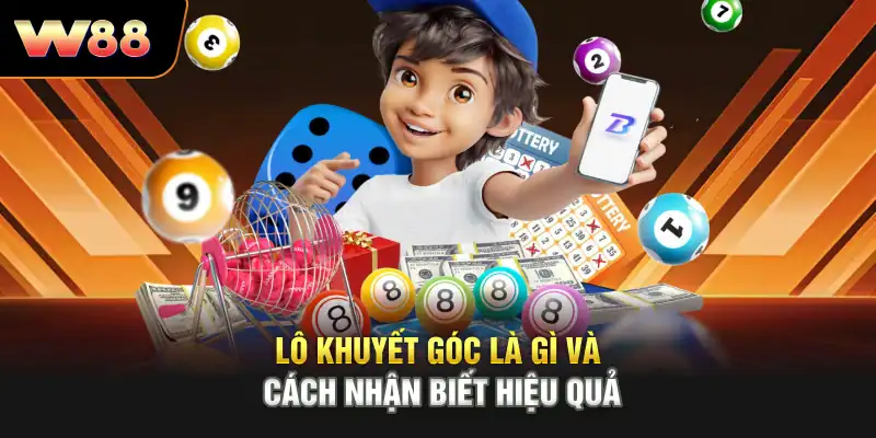 Lô khuyết góc là gì và cách nhận biết hiệu quả