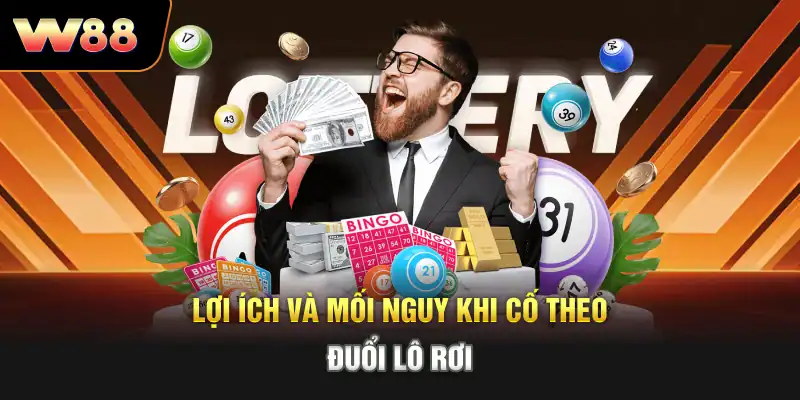 Lợi ích và mối nguy khi cố theo đuổi lô rơi