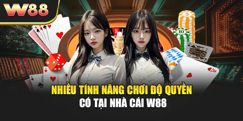 Nhiều tính năng chơi độ quyền có tại nhà cái W88