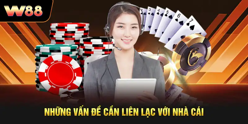 Những vấn đề cần liên lạc với nhà cái