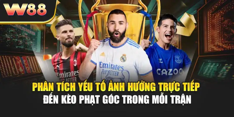 Phân tích yếu tố ảnh hưởng trực tiếp đến kèo phạt góc trong mỗi trận