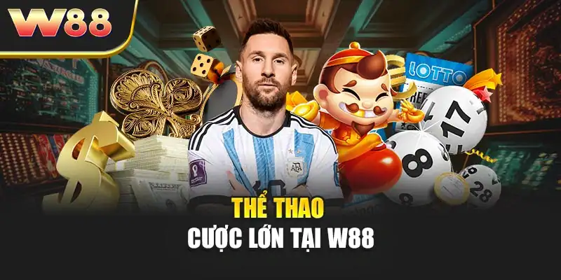 Thể thao cược lớn tại W88