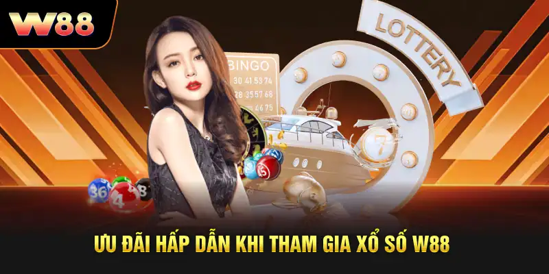Ưu đãi hấp dẫn khi tham gia xổ số W88