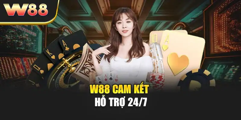 W88 cam kết hỗ trợ 24/7