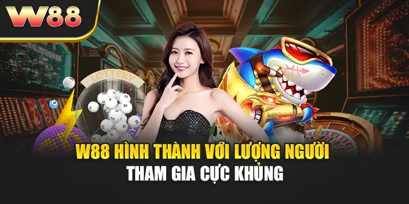 W88 hình thành với lượng người tham gia cực khủng
