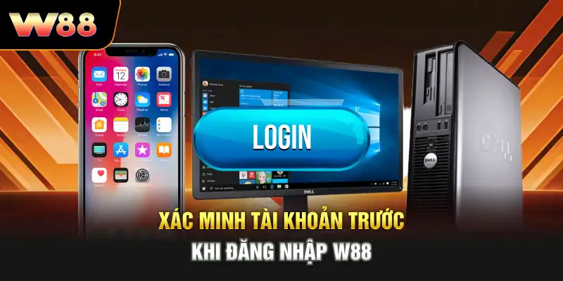 Xác minh tài khoản trước khi đăng nhập W88